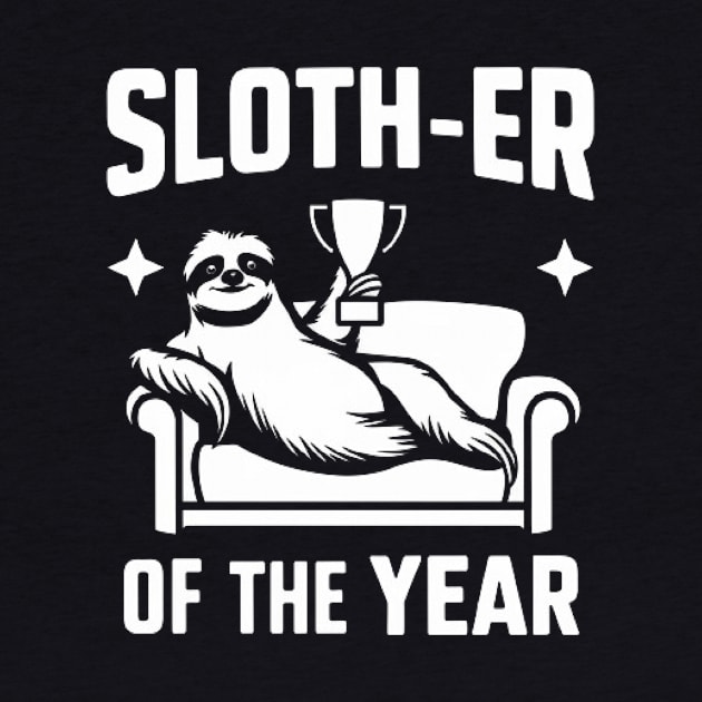 Sloth-er of the Year" Funny Sloth shirt by ARTA-ARTS-DESIGNS